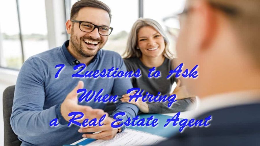 7 Questions to Ask When Hiring a Real Estate Agent